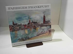 Seller image for Farbiges Frankfurt : Hibb u. dribb de Bach / Bilder von Ferry Ahrl u. Texte von Richard Kirn for sale by Das Buchregal GmbH