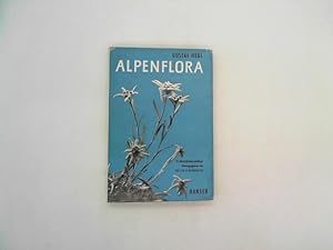 Alpenflora - Die wichtigsten Alpenpflanzen Bayerns, Österreichs und der Schweiz