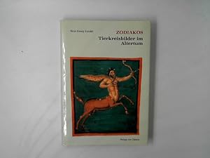 Zodiakos. Tierkreisbilder im Altertum. Kosmische Bezüge und Jenseitsvorstellungen im antiken Allt...