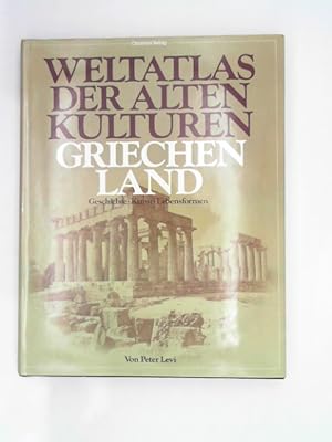 Weltatlas der Alten Kulturen. Griechenland. Geschichte, Kunst, Lebensformen