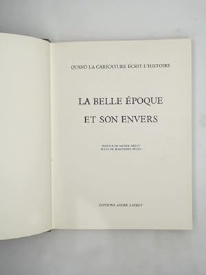 Image du vendeur pour Quand la caricature crit lhistoire. La Belle Epoque et son envers. Prface de Michel Mlot. mis en vente par Das Buchregal GmbH