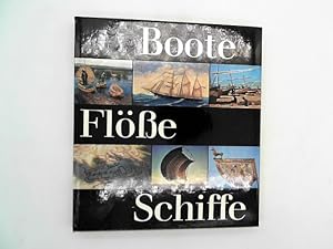 Boote - Flöße - Schiffe.