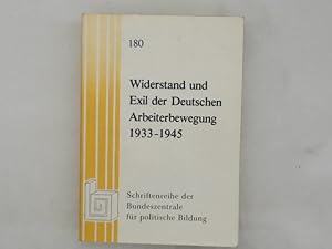 Widerstand und Exil der deutschen Arbeiterbewegung : 1933 - 1945 [Hrsg.: Friedrich-Ebert-Stiftung...