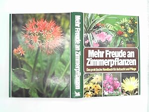 Mehr Freude an Zimmerpflanzen : d. prakt. Handbuch für Aufzucht u. Pflege. - 1981