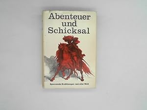 Seller image for Abenteuer und Schicksal. Spannende Erzhlungen aus aller Welt. for sale by Das Buchregal GmbH
