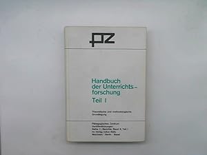 Handbuch der Unterrichtsforschung; Teil: T. 1., Theoretische und methodologische Grundlegung : dt...