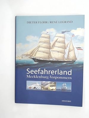 Seefahrerland Mecklenburg-Vorpommern. Dieter Flohr/René Legrand