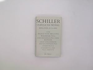 Schiller, Friedrich: Sämtliche Werke; Teil: Bd. 5., Die Braut von Messina; Wilhelm Tell [u.a. Bea...