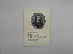 Johann Michael Moscherosch: Barockautor am Oberrhein. Satiriker und Moralist. Eine Ausstellung de...