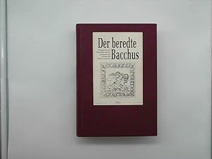 Der beredte Bacchus: Weinliteratur aus allen Jahrhunderten