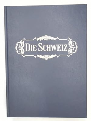 Die Schweiz. Faksimile der Erstauflage von 1876/1877 ; 3878701624 von Dr. Gsell-Fels.