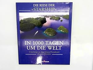 Bild des Verkufers fr *DIE REISE DER STARSHIP* In 1000 Tagen um die Welt. Unterwegs zu den letzten Paradiesen unseres Planeten. Mit traumhaften Abbildungen. zum Verkauf von Das Buchregal GmbH