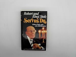 Servus Du. Robert Stolz und sein Jahrhundert