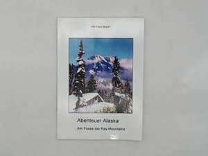 Bild des Verkufers fr Abenteuer Alaska: Am Fusse der Ray Mountains zum Verkauf von Das Buchregal GmbH