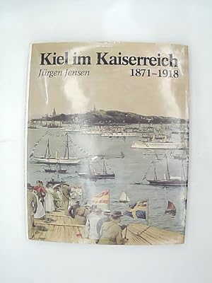 Kiel im Kaiserreich : d. Erscheinungsbild d. Marinestation d. Ostsee 1871 - 1918. Gesellschaft fü...