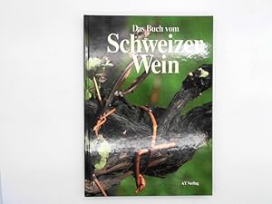 Das Buch vom Schweizer Wein. Mit Anhang der Produzenten und ihrer Weingüter. Mit 32 Kunstdrucktaf...