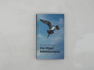 Die Vögel Mitteleuropas mit 434 Farbfotos, 99 Flugbilder, 69 farbige Eidarstellungen und 151 Zeic...