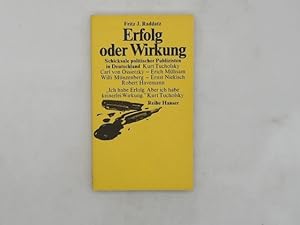 Erfolg oder Wirkung : Schicksale politischer Publizisten in Deutschland. Fritz J. Raddatz / Reihe...