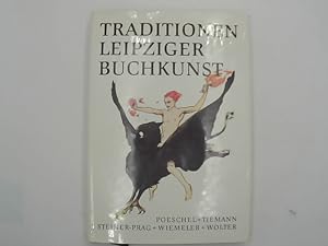 Bild des Verkufers fr Traditionen Leipziger Buchkunst - Carl Ernst Poeschel, Walter Tiemann, Hugo Steiner-Prag, Ignatz Wiemeler, Horst Erich Wolter. zum Verkauf von Das Buchregal GmbH