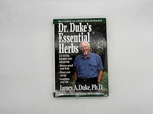 Dr. Duke's Essential Herbs: The Only Herbs You Need to Disease-Proof Your Body, Boost Your Energy...