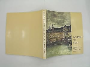 Salzburg als Motiv. Die Graphiksammlung der Residenzgalerie Salzburg (Katalog zur Ausstellung 9. ...
