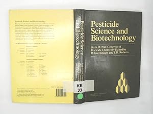 Seller image for Pesticide Science and Biotechnology: Proceedings of the Sixth International Congress of Pesticide Chemistry: International Conference Proceedings . OF PESTICIDE CHEMISTRY// PROCEEDINGS) for sale by Das Buchregal GmbH