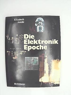 Die Elektronik-Epoche. Übers. von Tony Westermayr u. Wolfram Bayer