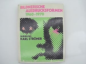 Bildnerische Ausdrucksformen 1960 - 1970. Sammlung Karl Ströher. Ausstellung 24.4.-14.6.1970 im H...