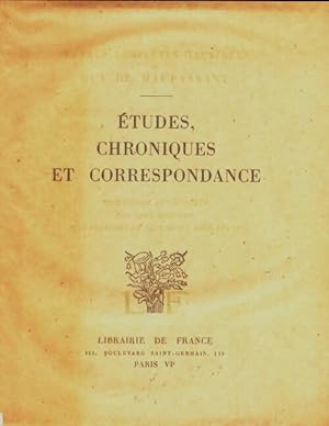 Études, chroniques et correspondance - Guy De Maupassant