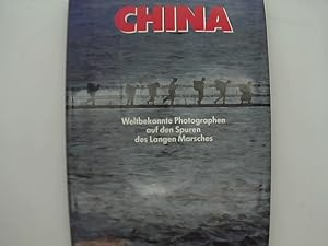 China : weltbekannte Photographen auf d. Spuren d. Langen Marsches. Text Anthony Lawrence. Photog...