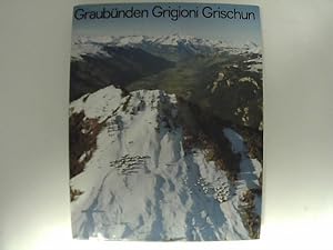 Graubünden Grigioni grischun. Herausgegeben im Auftrag der Regierung des Kantons Graubünden