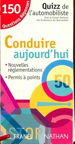 Conduire aujourd'hui. 150 questions/r?ponses - Collectif