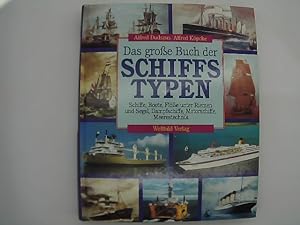 Das grosse Buch der Schiffstypen : Schiffe, Boote, Flösse unter Riemen und Segel, Dampfschiffe, M...