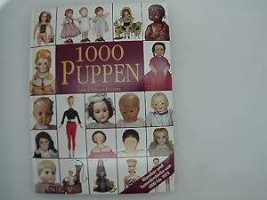 1000 Puppen: Klassiker und Sammlerstücke von 1800 bis 1974