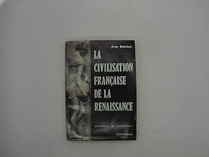 La civilisation française de la renaissance. Lumiéres de L Historie