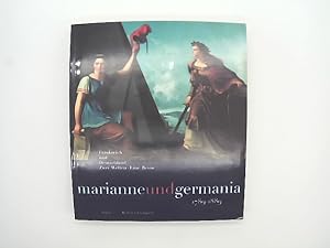 Marianne und Germania 1789-1889 - Frankreich und Deutschland. Zwei Welten - Eine Revue. Eine Auss...