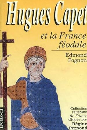 Hugues Capet et la France f?odale - Edmond Pognon