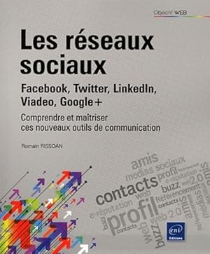 Les r?seaux sociaux. Facebook, Twitter, Linkedin, Viadeo, Google+ - Romain Rissoan