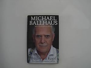 Bilder im Kopf : die Geschichte meines Lebens. Michael Ballhaus. Mit Claudius Seidl