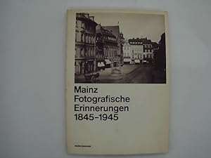Mainz fotografische Erinnerungen 1845 - 1945