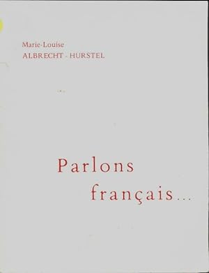 Seller image for Parlons fran?ais. - Marie-Louise Albrecht-Hurstel for sale by Book Hmisphres