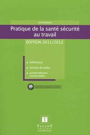 Image du vendeur pour Dictionnaire pratique de la sant? s?curit? au travail 2011-2012 - Ingrid Tronet mis en vente par Book Hmisphres