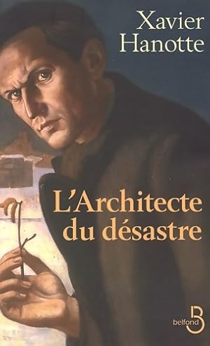 Seller image for L'architecte du d?sastre - Xavier Hanotte for sale by Book Hmisphres