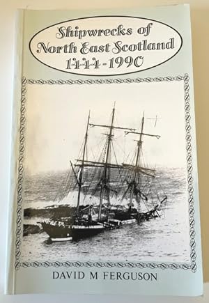 Seller image for Shipwrecks Of North East Scotland 1444-1990 for sale by Bookfare