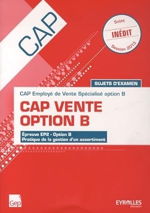 CAP vente option b : CAP employ  de vente sp cialis  option b: sujets d'examen  preuve ep2 option...