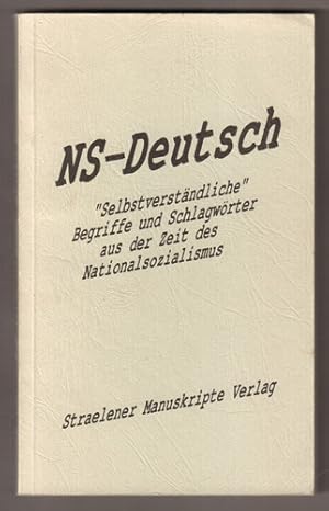 Bild des Verkufers fr NS-Deutsch. "Selbstverstndliche" Begriffe und Schlagwrter aus der Zeit des Nationalsozialismus. zum Verkauf von Antiquariat Neue Kritik