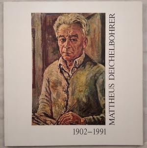 Bild des Verkufers fr Mattheus Deichelbohrer 1902 - 1991. zum Verkauf von KULTur-Antiquariat