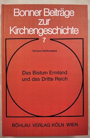 Seller image for Das Bistum Ermland und das Dritte Reich [Bonner Beitrge zur Kirchengeschichte 7]. for sale by KULTur-Antiquariat