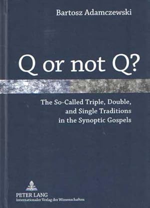 Bild des Verkufers fr Q or not Q?: The So-Called Triple, Double, and Single Traditions in the Synoptic Gospels zum Verkauf von Bij tij en ontij ...