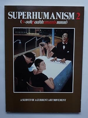 Seller image for Superhumanism - a feeling for our times. (Einbandtitel: Superhumanism 2. A Survey of a current Art Movement). for sale by Versandantiquariat Wolfgang Petry